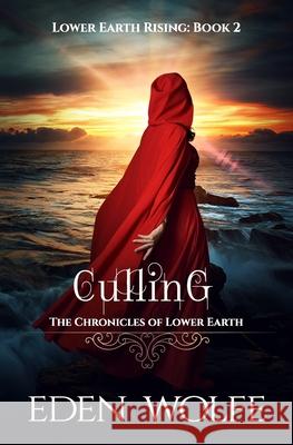 Culling: A dystopian thriller in the post-apocalyptic world of Lower Earth Eden Wolfe 9782957244577 Esn Ink - książka