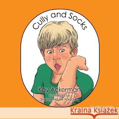 Cully and Socks: Shocked to Happy Kay Ackerman 9781514440582 Xlibris - książka