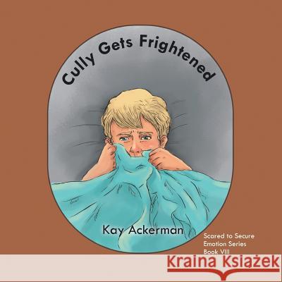 Cully Gets Frightened Kay Ackerman 9781514445600 Xlibris - książka