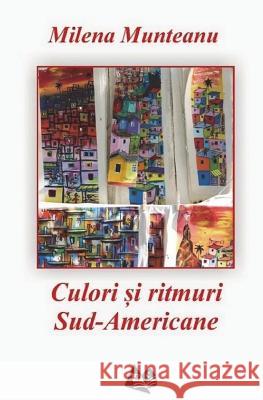 Culori Si Ritmuri Sud-Americane Milena Munteanu 9781720994763 Createspace Independent Publishing Platform - książka