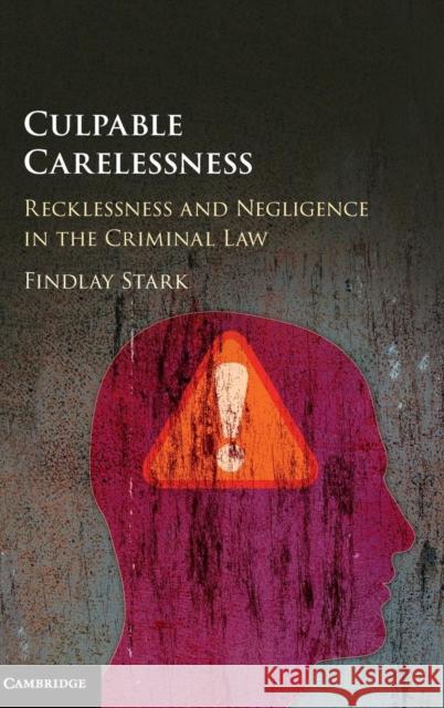 Culpable Carelessness: Recklessness and Negligence in the Criminal Law Stark, Findlay 9781107038905 Cambridge University Press - książka