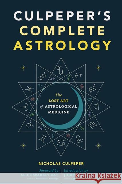 Culpeper's Complete Astrology: The Lost Art of Astrological Medicine Nicholas Culpeper Alice Sparkly Kat Judith Hill 9781648413056 Microcosm Publishing - książka