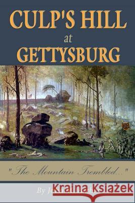 Culp's Hill at Gettysburg: The Mountain Trembled John M. Archer 9780996345521 Maurybooks - książka