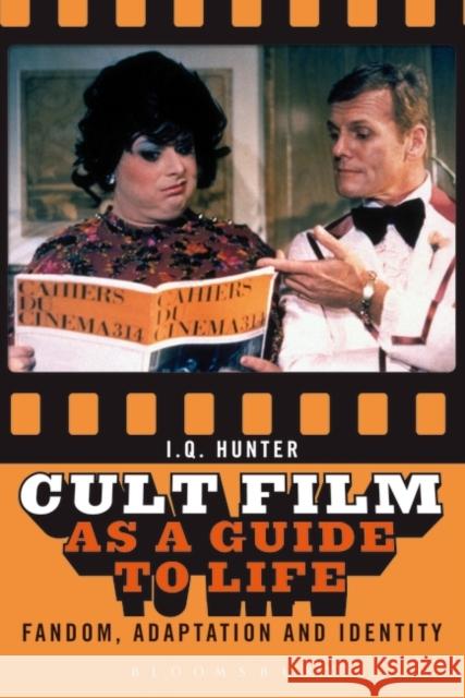 Cult Film as a Guide to Life: Fandom, Adaptation, and Identity I. Q. Hunter 9781623568979 Bloomsbury Academic - książka