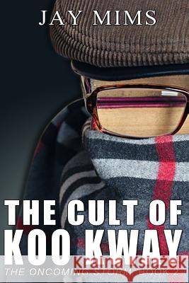 Cult Of Koo Kway Mims, Jay 9781530682003 Createspace Independent Publishing Platform - książka