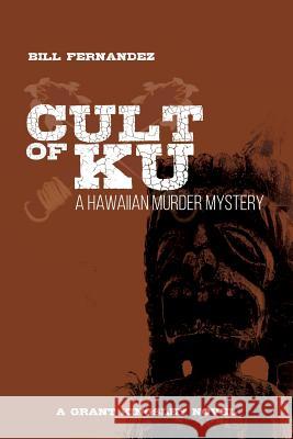 Cult of Ku: A Hawaiian Murder Mystery Bill Fernandez 9781539877714 Createspace Independent Publishing Platform - książka