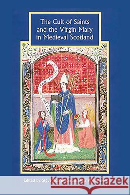 Cult of Saints and the Virgin Mary in Medieval Scotland Boardman, Steven 9781843835622 Boydell Press - książka