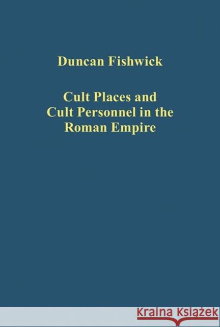 Cult Places and Cult Personnel in the Roman Empire Duncan Fishwick   9781472414731 Ashgate Publishing Limited - książka