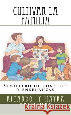 Cultivar La Familia: Semillero de consejos y enseñanzas Casilimas, Mayra C. 9781974088386 Createspace Independent Publishing Platform - książka