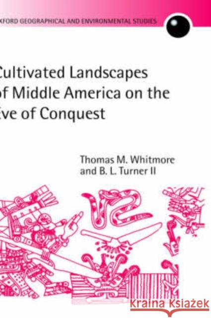 Cultivated Landscapes of Middle America on the Eve of Conquest Thomas M. Whitmore B. L., II Turner B. L., II Turner 9780199244539 Oxford University Press, USA - książka