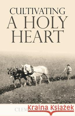 Cultivating a Holy Heart Clemens Russell 9781973648864 WestBow Press - książka