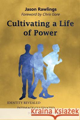 Cultivating a Life of Power Jason Rawlings 9780648257608 Jason Rawlings - książka