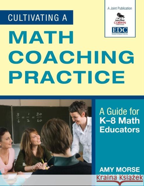 Cultivating a Math Coaching Practice: A Guide for K-8 Math Educators Morse, Amy 9781412971065 Corwin Press - książka