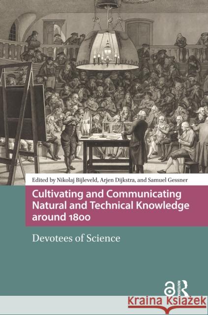 Cultivating and Communicating Natural and Technical Knowledge around 1800  9789463728577 Amsterdam University Press - książka