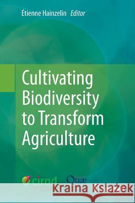 Cultivating Biodiversity to Transform Agriculture Etienne Hainzelin 9789402402612 Springer - książka