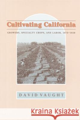 Cultivating California Vaught, David 9780801871122 Johns Hopkins University Press - książka