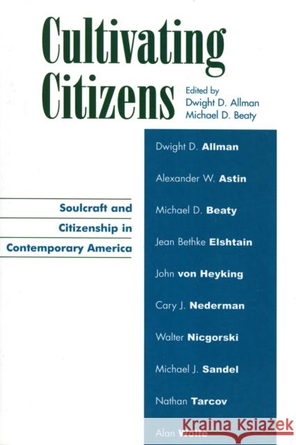 Cultivating Citizens: Soulcraft and Citizenship in Contemporary America Allman, Dwight D. 9780739104538 Lexington Books - książka