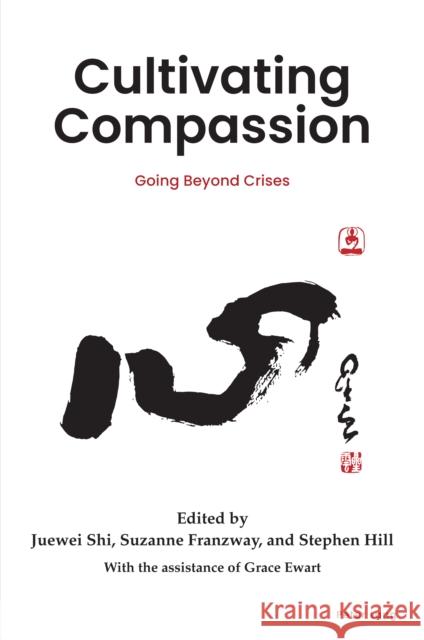 Cultivating Compassion: Going Beyond Crises Juewei Shi Stephen Hill Suzanne Franzway 9781803741932 Peter Lang Ltd, International Academic Publis - książka