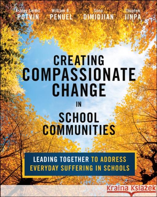Cultivating Compassionate Schools: Elevating Digni ty, Care, and Well-Being Thupten (Compassion Institute) Jinpa 9781394265220  - książka