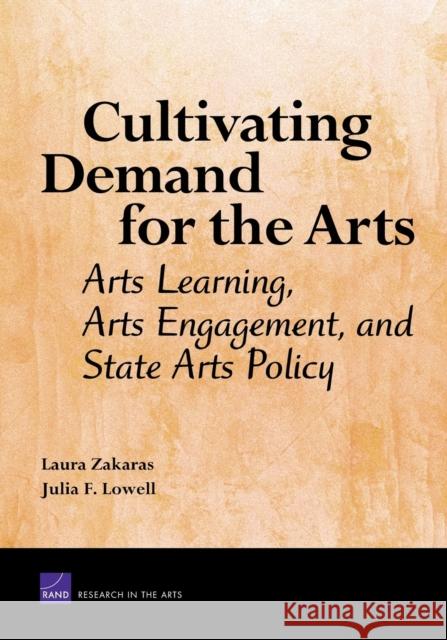 Cultivating Demand for the Arts : Arts Learning, Arts Engagement, and State Arts Policy Laura Zakaras 9780833041845 RAND Corporation - książka