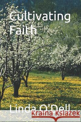 Cultivating Faith Linda O'Dell   9798393158095 Independently Published - książka
