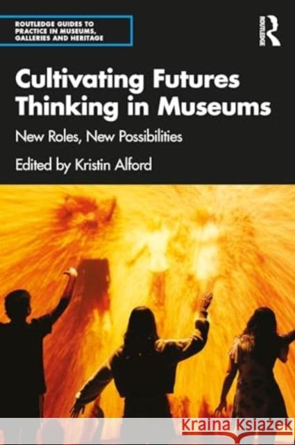 Cultivating Futures Thinking in Museums Kristin Alford 9781032726717 Routledge - książka