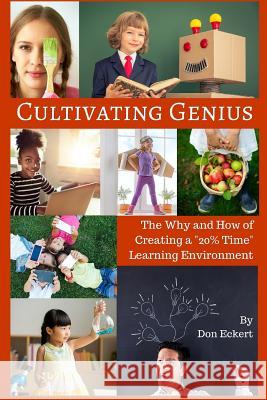 Cultivating Genius: The Why and How of Creating a 20% Time Learning Environment Don Eckert Matthew Par Melissa Hellwig 9780997307504 Harmonized Learning - książka