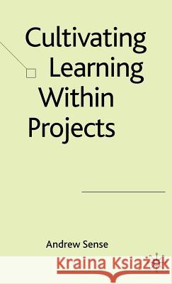 Cultivating Learning Within Projects Sense, A. 9780230006911 Palgrave MacMillan - książka