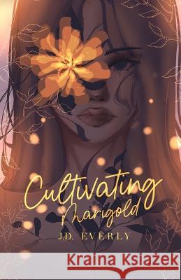 Cultivating Marigold J D Everly 9781954719408 Everly Books - książka