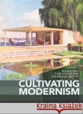 Cultivating Modernism: Reading the Modern Garden, 1917-71 Richard Aitken 9780522861228 Eurospan (JL) - książka