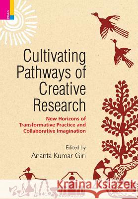Cultivating Pathways of Creative Research: New Horizons of Transformative Practice and Collaborative Imagination Ananta Kumar Giri 9789386552204 Ratna Sagar - książka
