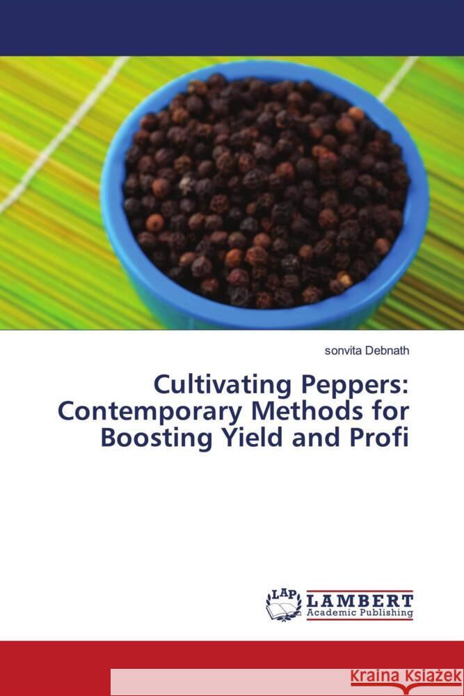 Cultivating Peppers: Contemporary Methods for Boosting Yield and Profi Sonvita Debnath 9786207451869 LAP Lambert Academic Publishing - książka