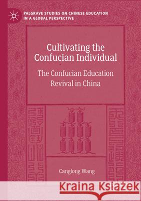 Cultivating the Confucian Individual Canglong Wang 9783031276712 Springer International Publishing - książka