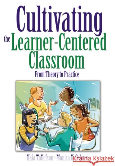 Cultivating the Learner-Centered Classroom: From Theory to Practice Tollefson, Kaia A. 9781412949972 Corwin Press - książka