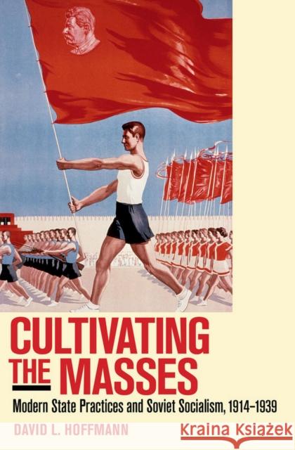 Cultivating the Masses Hoffmann, David L. 9780801446290 Cornell Univ Press - książka