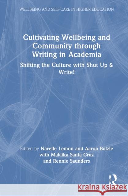 Cultivating Wellbeing and Community through Writing in Academia: Shifting the Culture with Shut Up and Write!  9781041059912 Routledge - książka