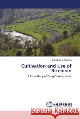 Cultivation and Use of Ricebean Bipin Kumar Acharya 9783659355097 LAP Lambert Academic Publishing - książka