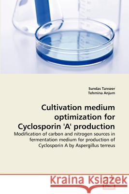 Cultivation medium optimization for Cyclosporin 'A' production Tanseer, Sundas 9783639377811 VDM Verlag - książka