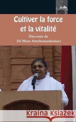 Cultiver la force et la vitalité Sri Mata Amritanandamayi Devi 9781680375329 M.A. Center - książka