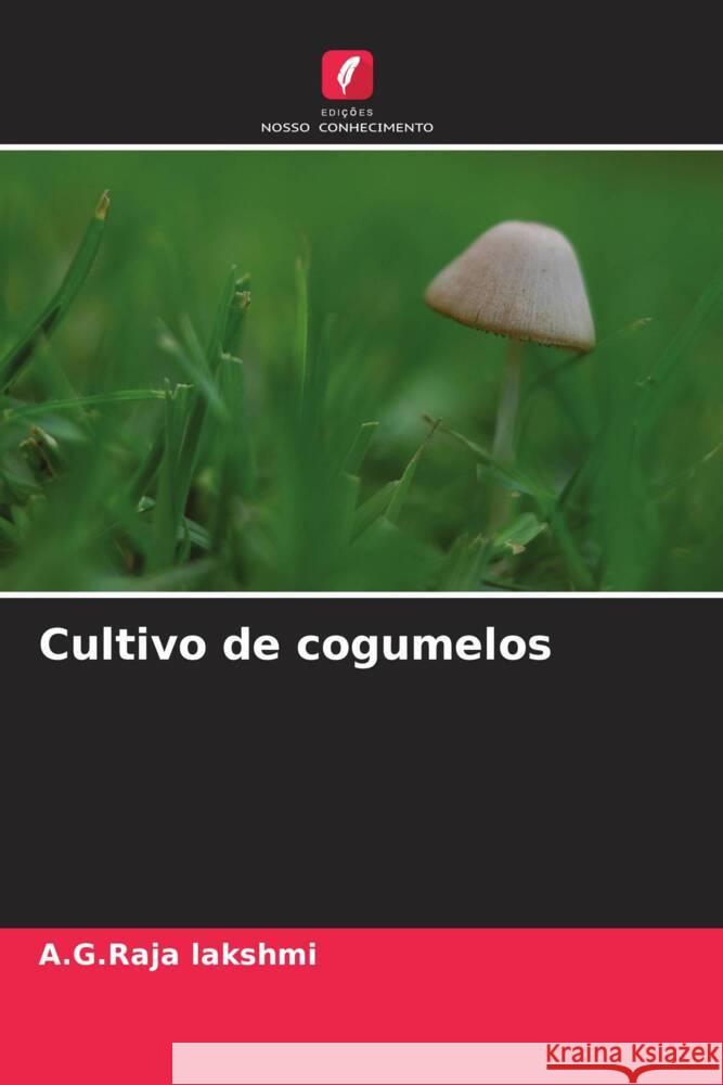 Cultivo de cogumelos Lakshmi, A.G.Raja 9786204669779 Edições Nosso Conhecimento - książka