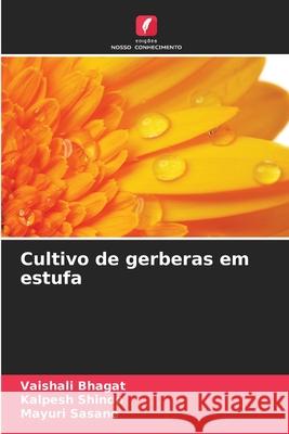 Cultivo de gerberas em estufa Vaishali Bhagat Kalpesh Shinde Mayuri Sasane 9786207925155 Edicoes Nosso Conhecimento - książka