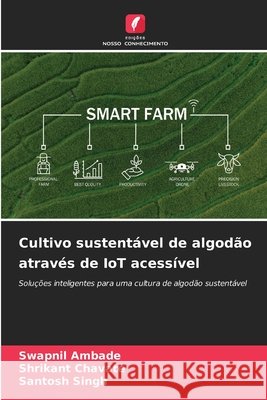 Cultivo sustentável de algodão através de IoT acessível Ambade, Swapnil, Chavate, Shrikant, Singh, Santosh 9786208735043 Edições Nosso Conhecimento - książka