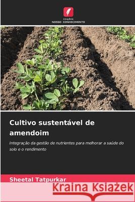 Cultivo sustentável de amendoim Tatpurkar, Sheetal 9786208482299 Edições Nosso Conhecimento - książka