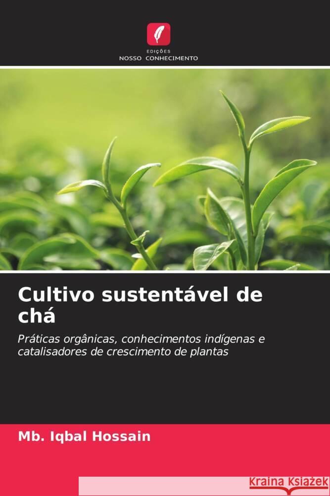 Cultivo sustentável de chá Hossain, Mb. Iqbal 9786208347796 Edições Nosso Conhecimento - książka