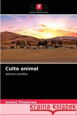 Culto animal Andrej Tihomirow 9786203231137 Edicoes Nosso Conhecimento - książka