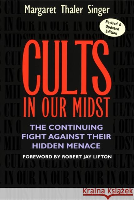 Cults in Our Midst: The Continuing Fight Against Their Hidden Menace Singer, Margaret Thaler 9780787967413 John Wiley & Sons Inc - książka