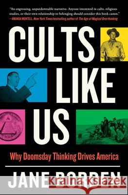 Cults Like Us: Why Doomsday Thinking Drives America Jane Borden 9781668007822 Atria/One Signal Publishers - książka