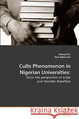 Cults Phenomenon in Nigerian Universities Adesoji Oni Kola Babarinde 9783639202991 VDM Verlag - książka