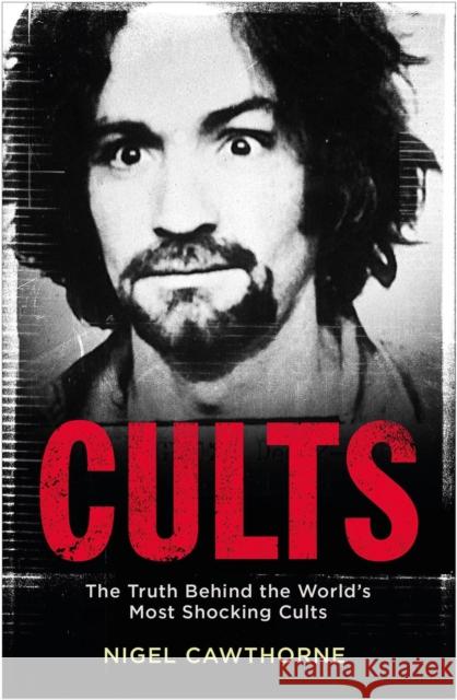 Cults: The World's Most Notorious Cults Nigel Cawthorne 9781529401660 Quercus Publishing - książka