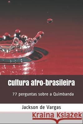 Cultura Afro-Brasileira: 77 Perguntas Sobre Quimbanda Jackson Lu d 9781723742811 Independently Published - książka